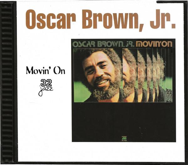 CD OSCAR BROWN JR. - Movin' On 32129 32 Jazz 1999 US Jazz Used
