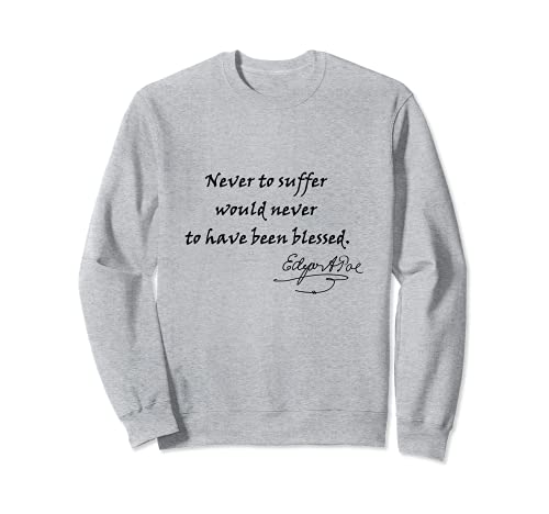 Never To Suffer  Edgar Allan Poe Quote Design Sweatshirt