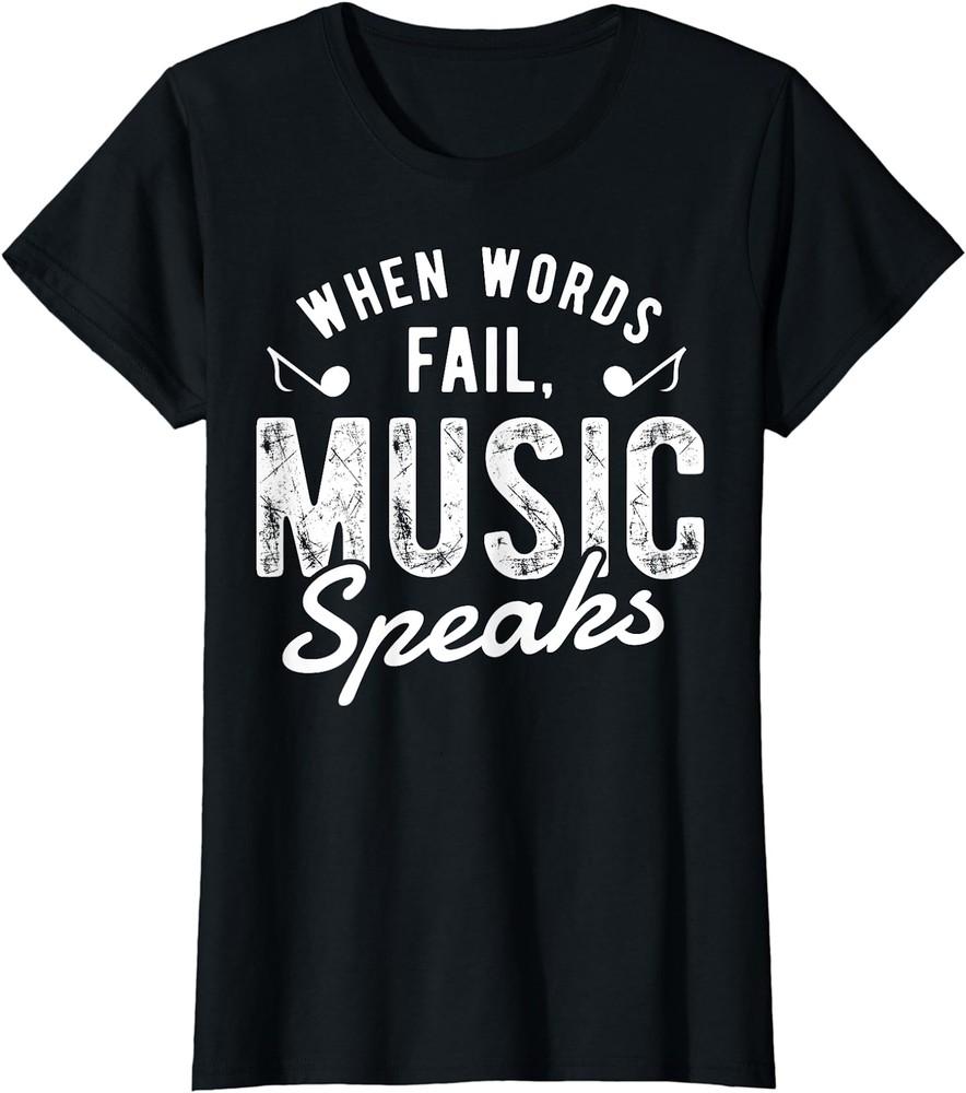 When Words Fail Music Speaks Funny Musician Gift Ladies  Crewneck T-Shirt Unisex T-Shirt XXL