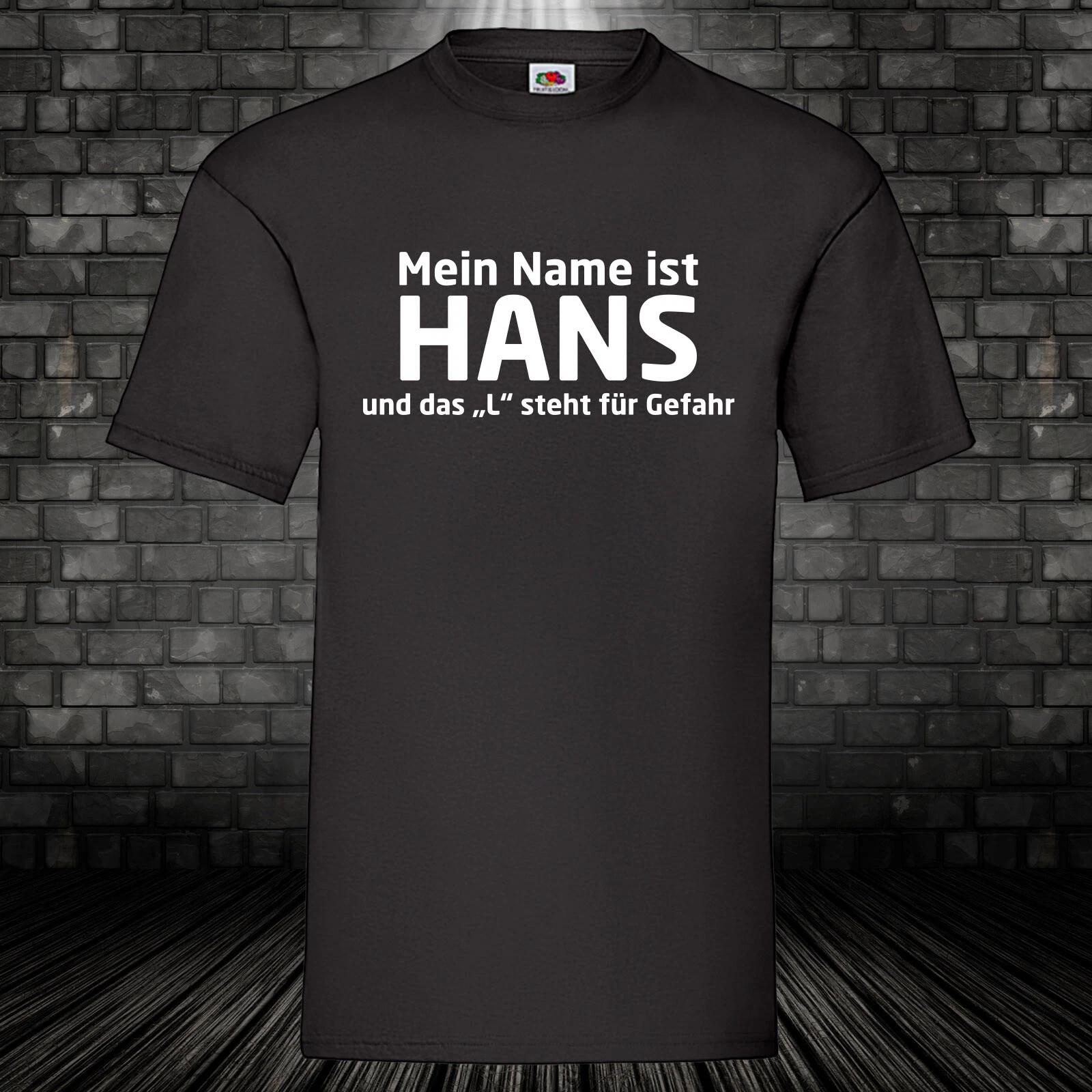 My name is Hans and the L fun shirt cult T-shirt funny saying S-5XL XXL