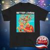 Better Lovers Artwork Black 100% Cotton T-shirt Mens Tees Top Unisex Tee All Sizes S-5Xl 2F204