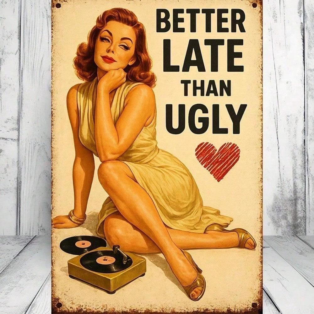 1pc Retro Humorous Tin Sign Better Late Than Ugly 12x8 Inch 2D Flat Vintage Metal Plaque, Funny Wall Art Decor for Living Room