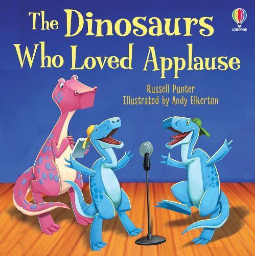 The Dinosaurs Who Loved Applause by Russell Punter Paperback Book 9781805072447