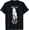 Funny Dog Walking Tshirt I Named My Dog 5 Miles T-Shirt