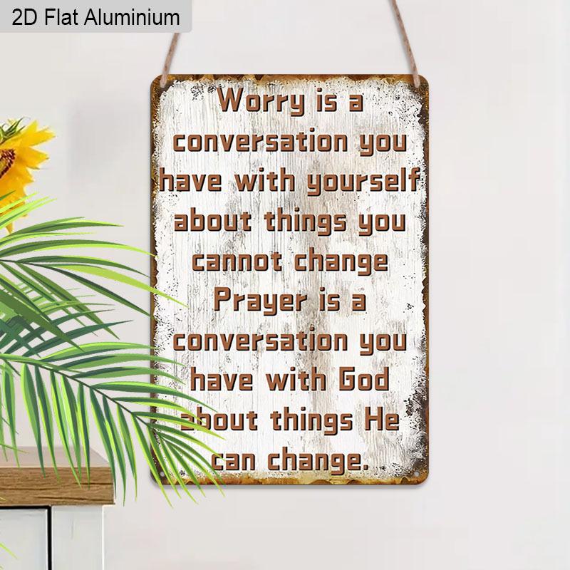 2D Flach 1 Stück Aluminiumschild Sorge ist ein Gespräch, das du mit dir selbst über Dinge führst, die du nicht ändern kannst Religiöse Wanddekoration Plakette für Zuhause