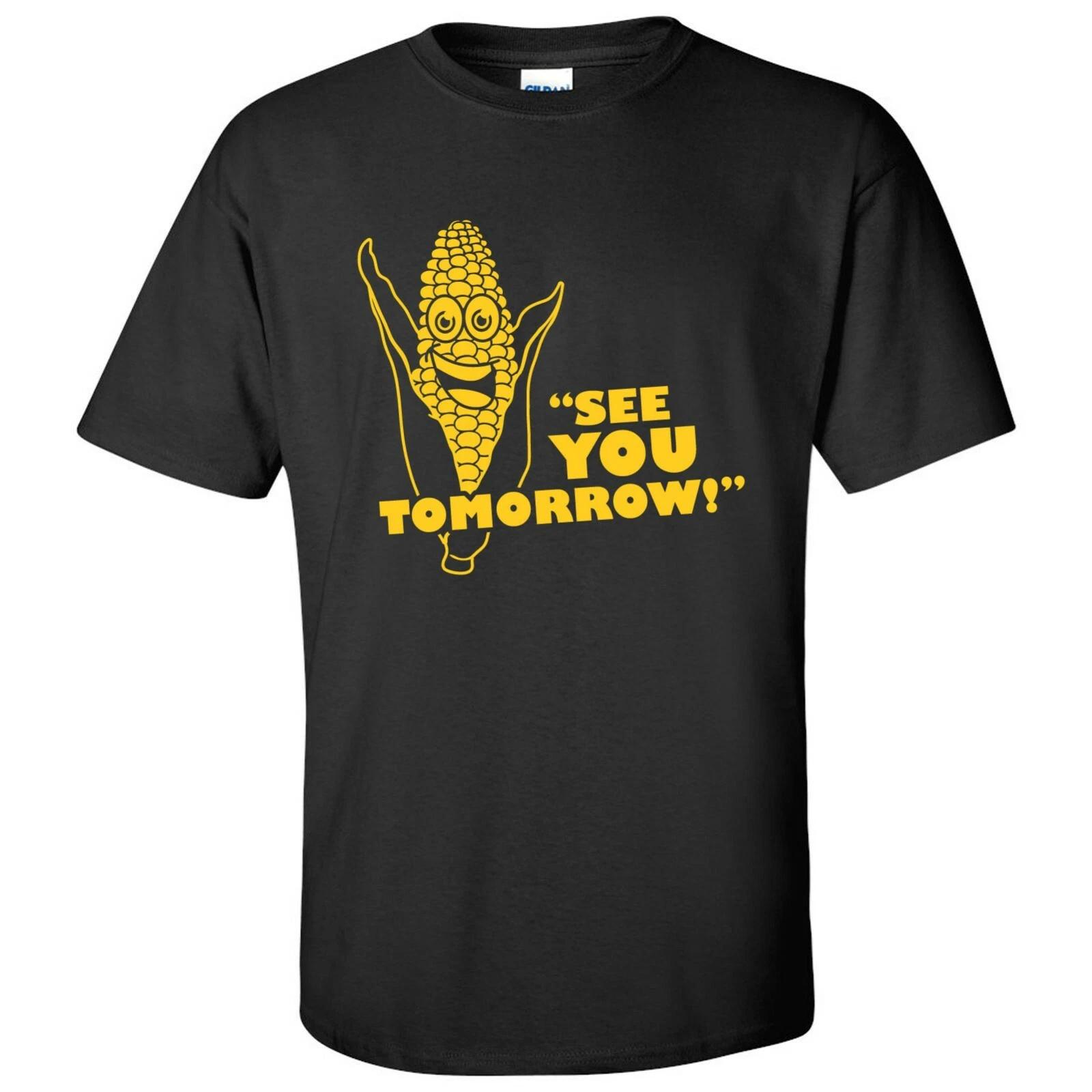

See You Tomorrow Corn - Funny Harvest Nebraska Adult T-Shirt 4XL