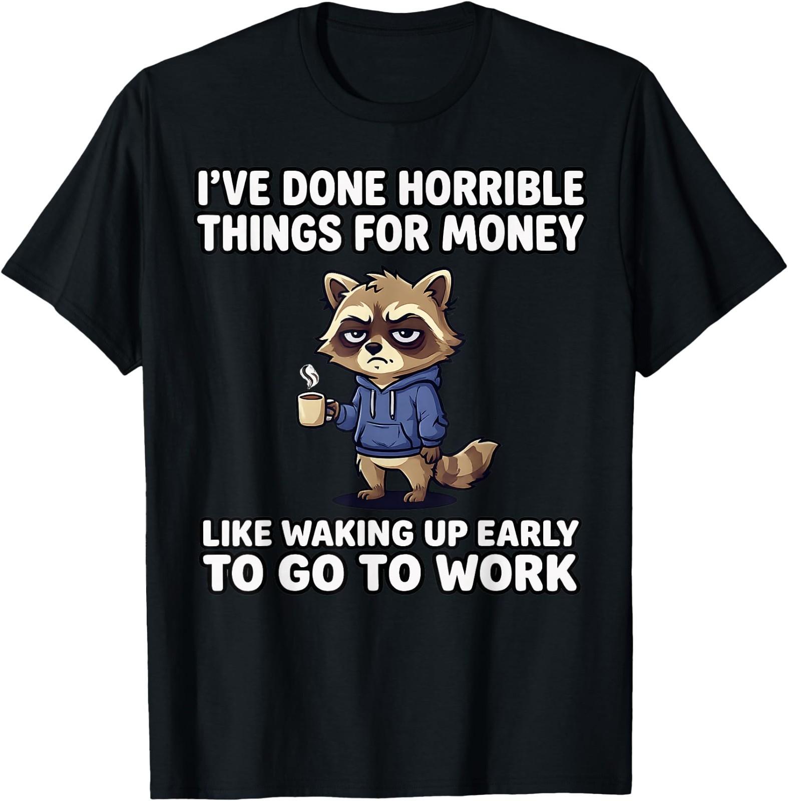I ve Done Horrible Things for Money, Raccoon, Funny Tees T-Shirt S