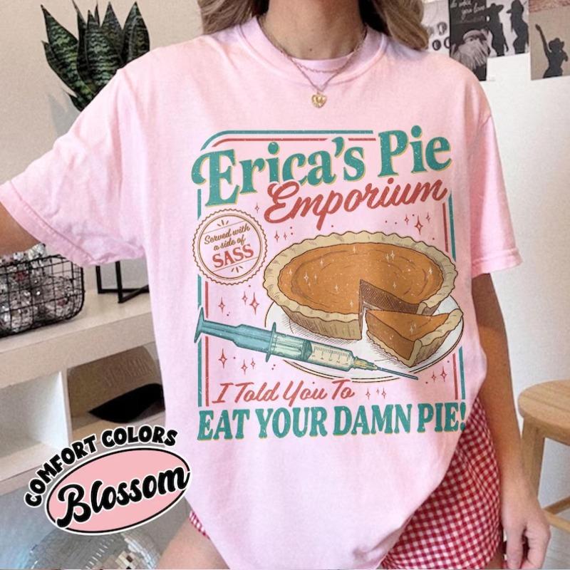 Erica Eat Your Damn Pie Comfort Color Shirt Funny Quote Retro Vintage Graphic Tee 80s Inspired Movie Parody Shirt Fan Gift S