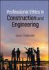 The Professional Ethics In Construction and Engineering Book