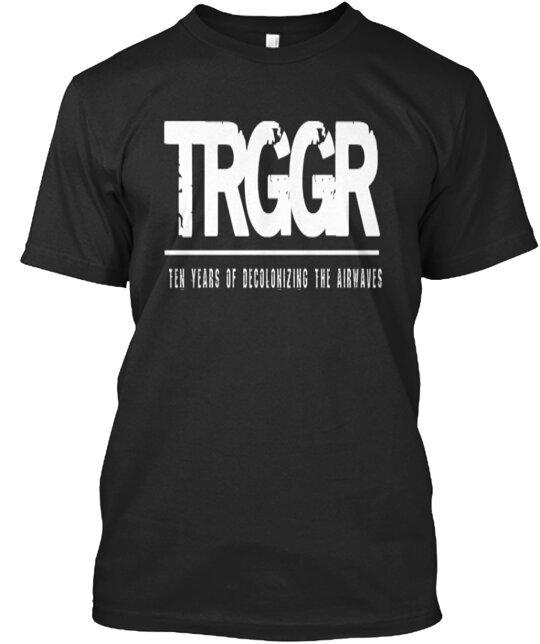 

CELEBRATE TRGGR RADIO s 10TH YR T-Shirt Made in the USA Size S to 5XL Unisex T-Shirt XXXXL