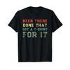 Funny Been There Done That A T Shirt Retro Vin Black Vintage Top For Everyday Wear Slightly Versatile Breathable Stylish