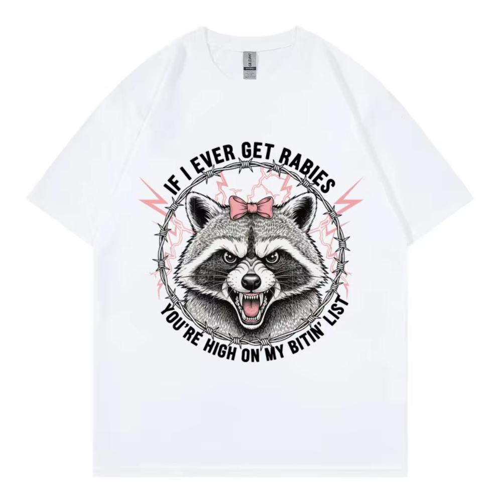 If I Ever Get Rabies You're High On My Bitin' List T-shirt Funny Raccoon Graphic TShirt Men Women Summer Fashion Vintage T-shirt
