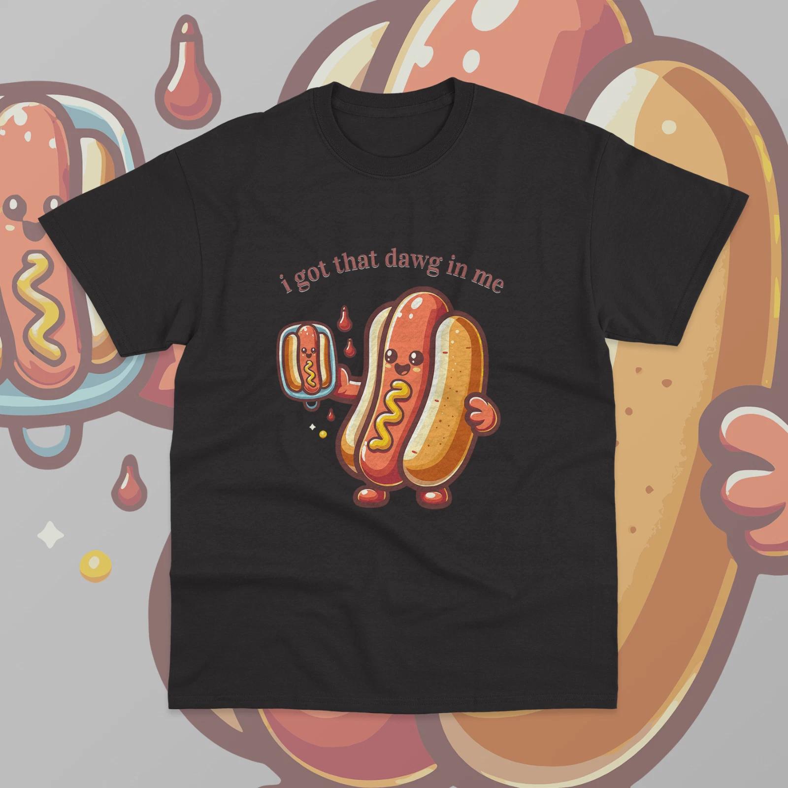 I Got That Dog In Me T-Shirt Funny Fun Hot Dogs Meme Unisex Sweater Shirt 4XL