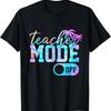 Teacher Mode Off T Shirt Tie Dye Last Day Of School Summer