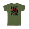 Gift T-Shirt : Best Effin COWORKER Ever Occupation Work Job Funny Joke F*cking