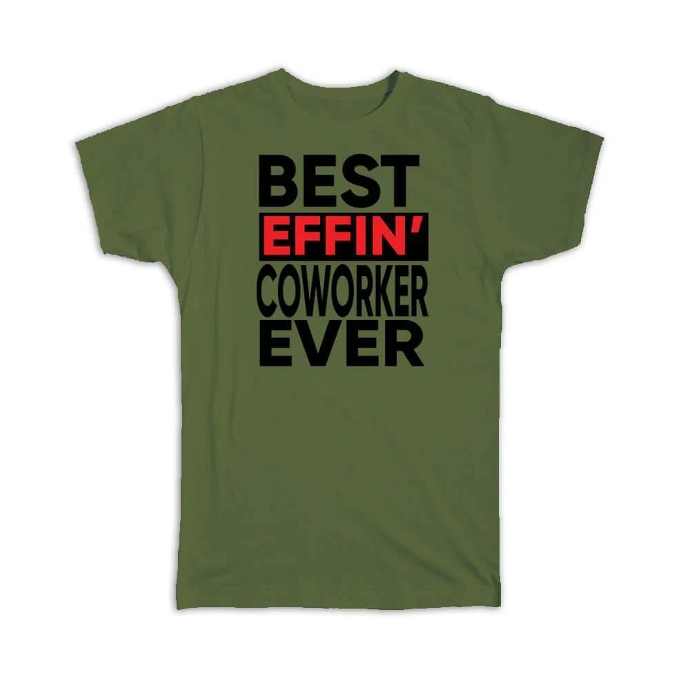 Gift T-Shirt : Best Effin COWORKER Ever Occupation Work Job Funny Joke F*cking L