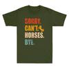 Sorry Cant Horses Bye Funny Riding Equestrian Lovers Quote Retro Unisexs Tshirt
