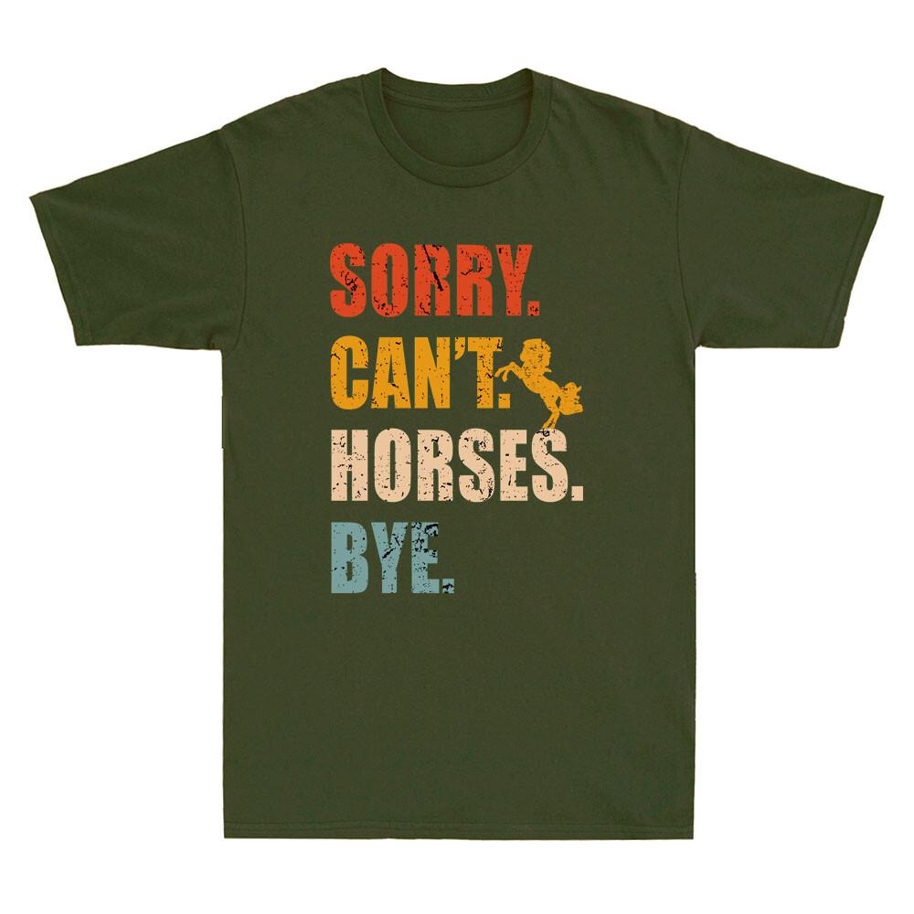Sorry Cant Horses Bye Funny Riding Equestrian Lovers Quote Retro Unisexs Tshirt