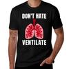 Dont Hate Ventilate Tshirt Basic Comfort Fit Tshirt For Unisex