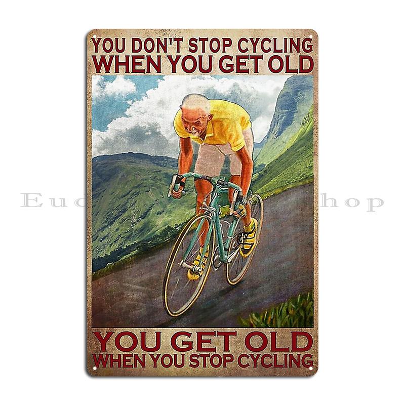 cycling lover don't stop when you get old when you'e tired you stop when done Metal Bar Cinema Club Custom Tin Sign Poster