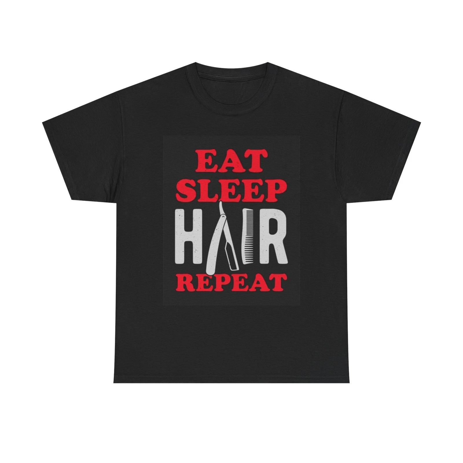 Men s and Women s T-shirts Eat Sleep Hair Repeat Graphic XS