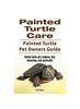 Libro Painted Turtle Care. Painted Turtle Pet Owners Guide. Painted Turtle Care, Behavior, Diet, Interacting, Costs and Health.