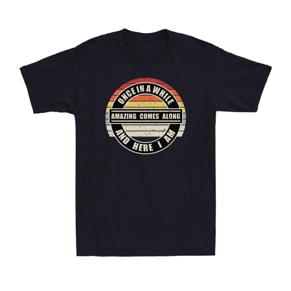 Once In Awhile Amazing Comes Along And Here I Am Extrovert Vintage Men s T-Shirt S