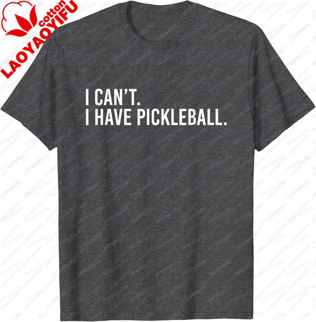 Cool Pickleball with Saying I Cant I Have Pickleball TShirt Funny Cotton Short Sleeve Cotton Mens Tshirts Camisas Streetwear
