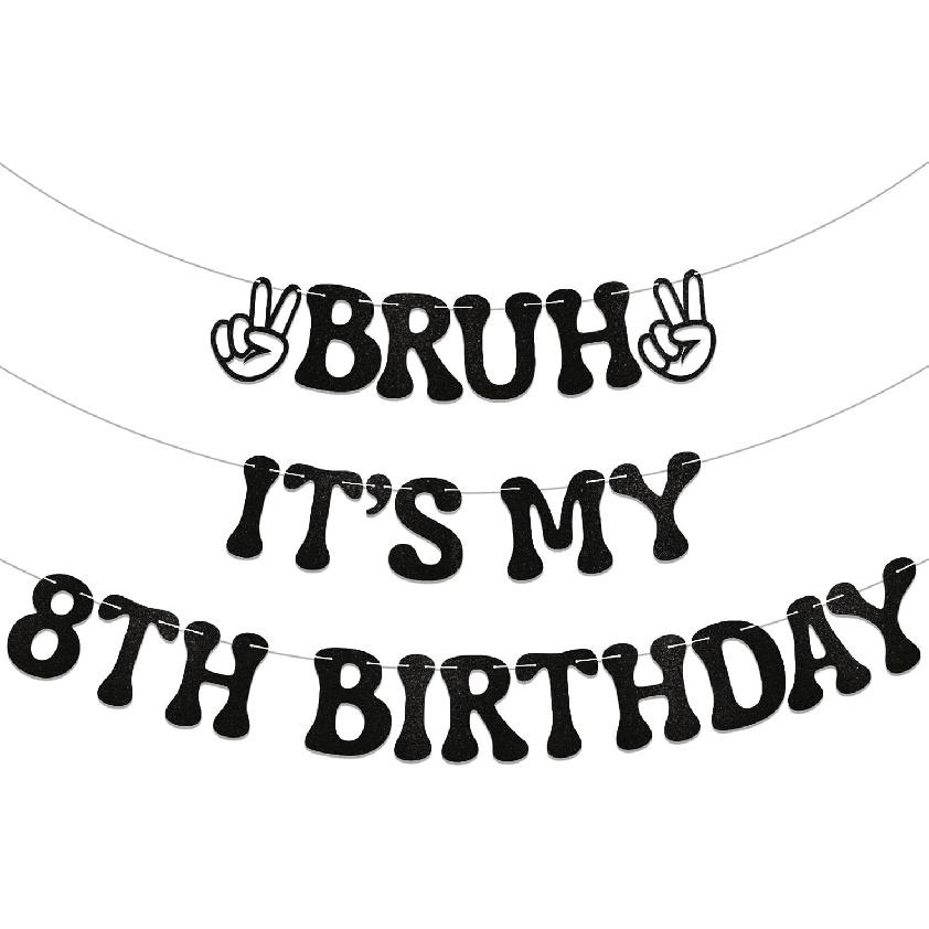 Bruh It s My 8th Birthday Banner - Boy Bday Party Decor, Teen Boy Party Sign, Funny 8th Bruh Birthday Bunting Black Glitter 8th