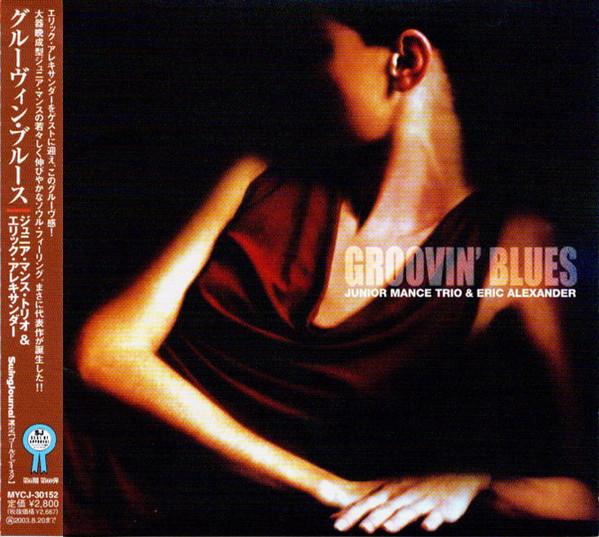 CD JUNIOR MANCE TRIO ERIC ALEXANDER  Groovin Blues MYCJ30152 M  I 2002 Japan ObiJazz Used