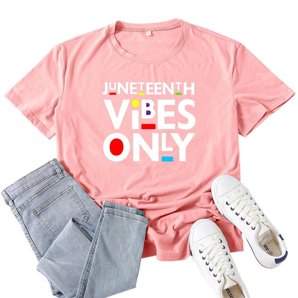 Juneteenth Vibes Only Letter Print T Shirt Women Short Sleeve O Neck Loose Tshirt Summer Women Tee Shirt Tops Camisetas Mujer