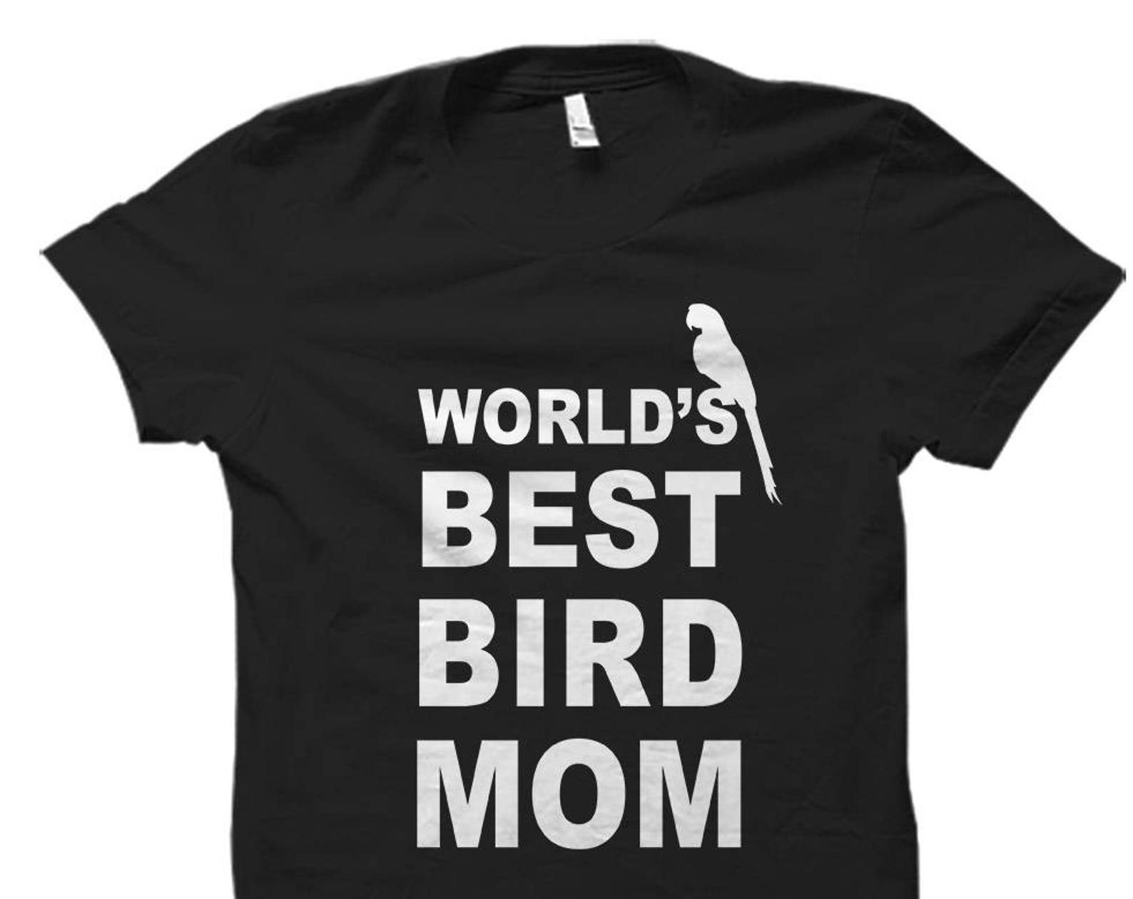 Bird Mom Shirt. Bird Mom Gift. World s best Bird Mom. Bird Mommy Shirt. Bird Owner Gift. Bird Owner Shirt. Womens Bird Shirts #OS434 3XL
