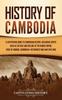 The History Of Cambodia A Captivating Guide To Cambodian History Including Events S by Captivating History - Hardback Book