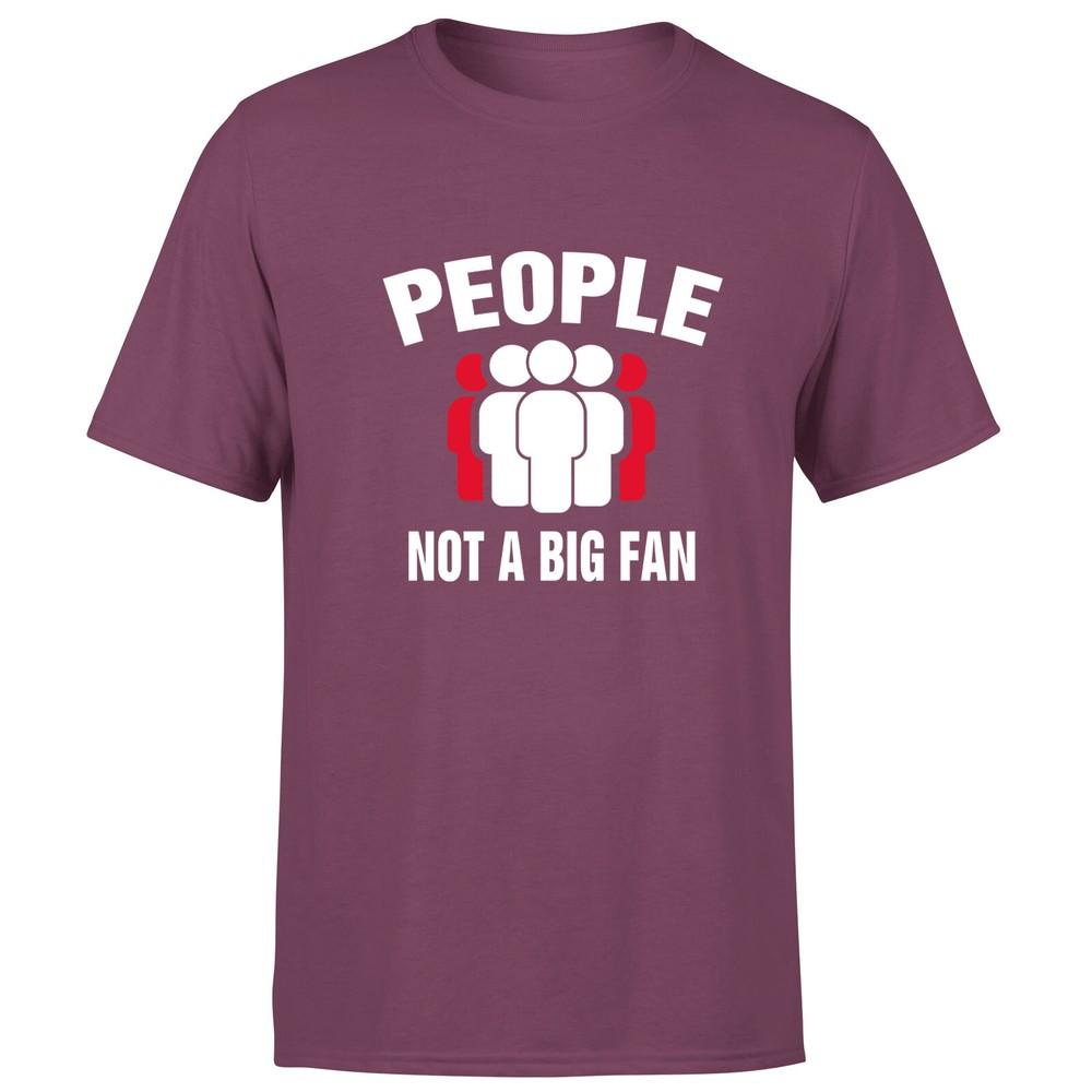 People Not A Big Fan Unisexs T Shirt Funny Sarcastic Quote Saying Tee Top 2XL