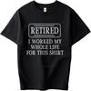 Verano Gráfico Para hombre Camiseta Jubilado He Trabajado Toda Mi Vida Por Esta Camiseta Manga Corta Manga Larga Cuello Redondo Camiseta
