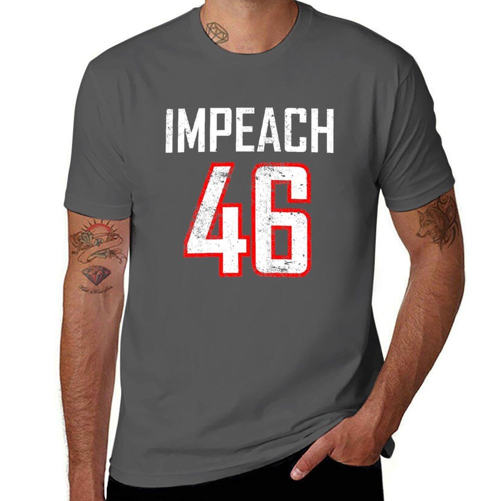 

Impeach 46 T-Shirt man t shirt luxury t shirt for man 100 percent cotton T-Shirt 4XL