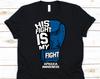 His Fight Is My Fight Shirt, Awareness Gift For Apraxia Warrior Fighter Survivor, Motor Disorder Tshirt For Men And Women, Blue Ribbon