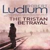 The Tristan Betrayal by Robert Ludlum Paperback Book 9781409117773