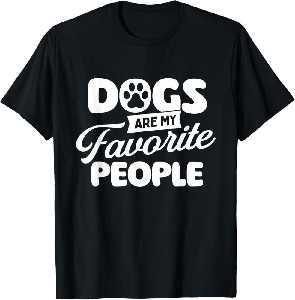 Dogs Are My Favorite People - Dog Owner Dog Lover T-Shirt M