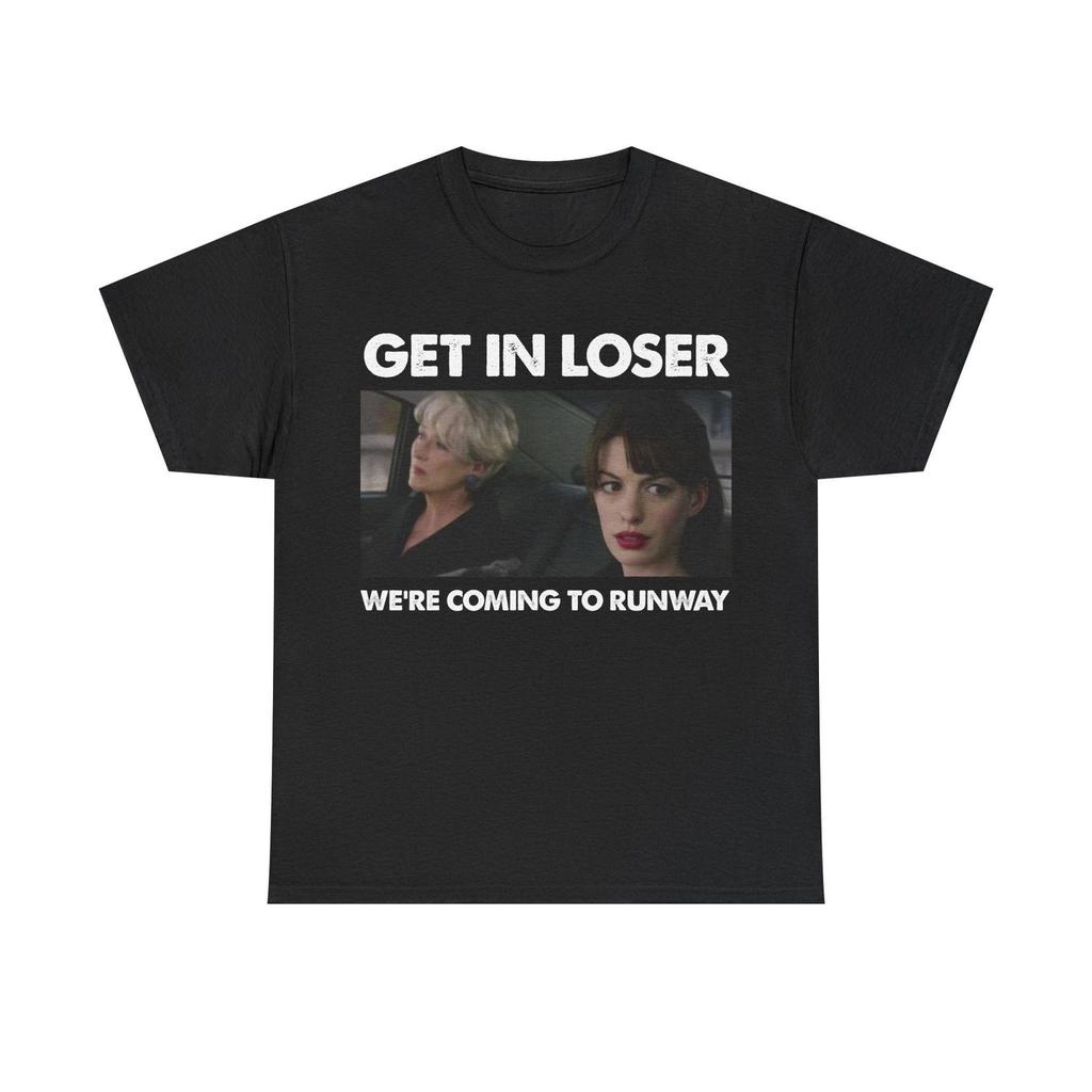 Get In Loser We're Coming To Run Shirt