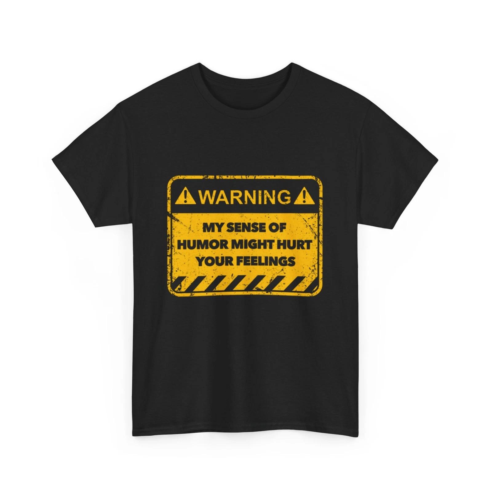 Warning T-Shirt | My Sense of Humor Might Hurt Your Feelings Shirt 3XL