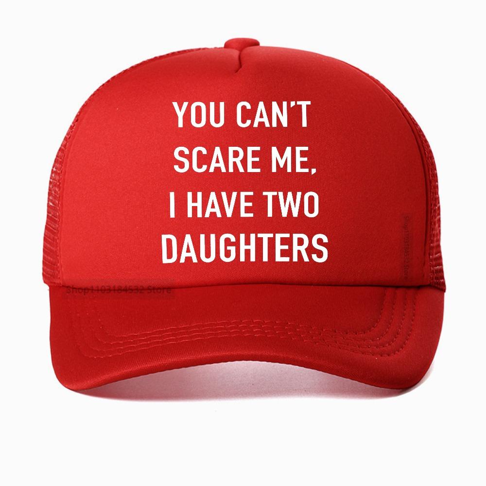 

Summer Unisex baseball cap You Cant Scare Me I Have Two Daughters Print caps Funny Dad Fashion snapback hat adjustable trucker hat Adjustable