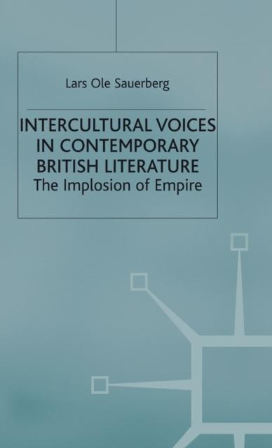 The Intercultural Voices In Contemporary British Literature : The Implosion of Empire Book