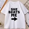 She Beats Me Printed Cotton T-shirt Funny Short Sleeves Round Neck T Shirt Men Loose Tees Clothes Basic Comfortable Male Tshirt