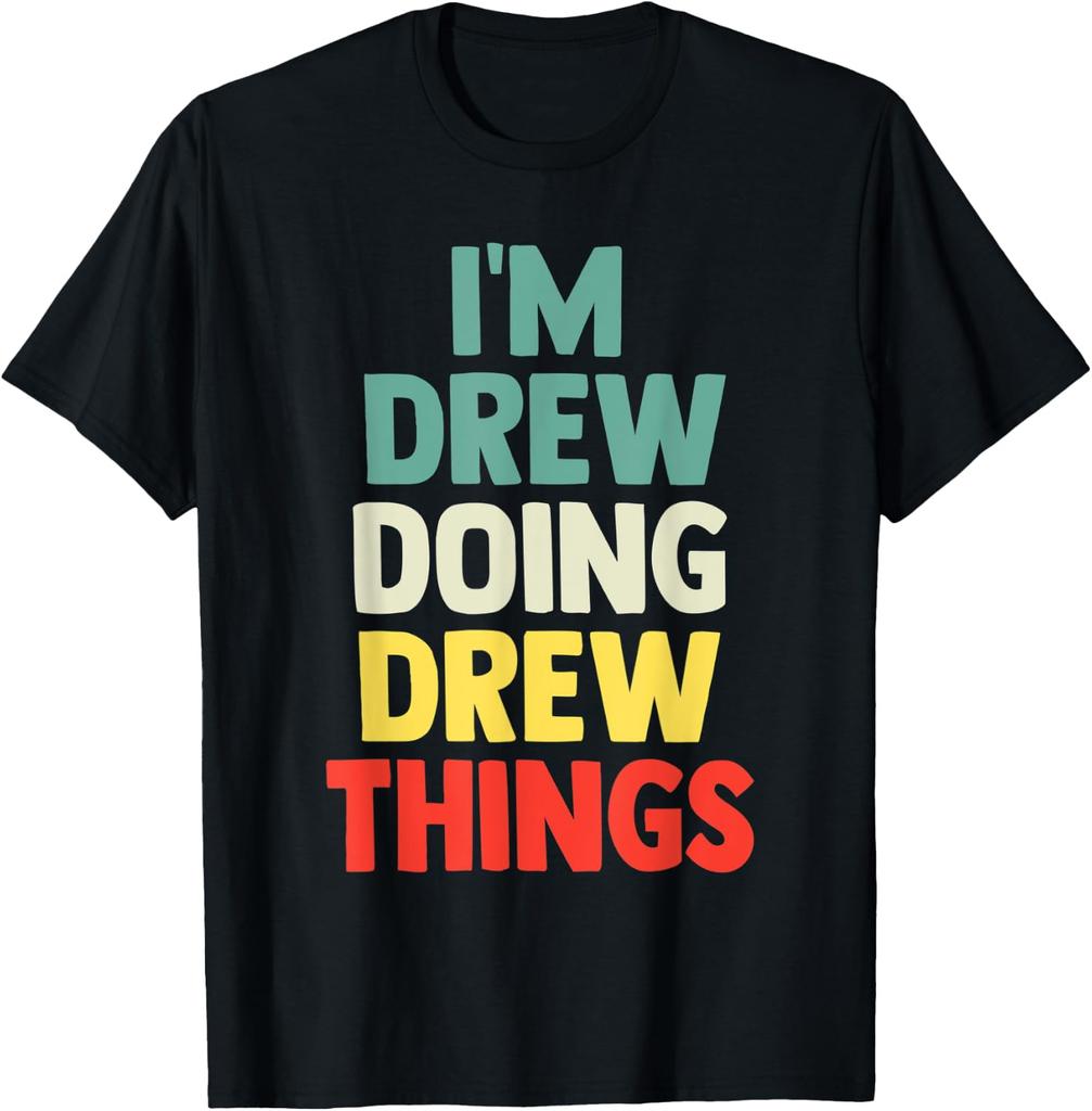I'M Drew Doing Drew Things Personalized Name Tshirt Gift T-Shirt