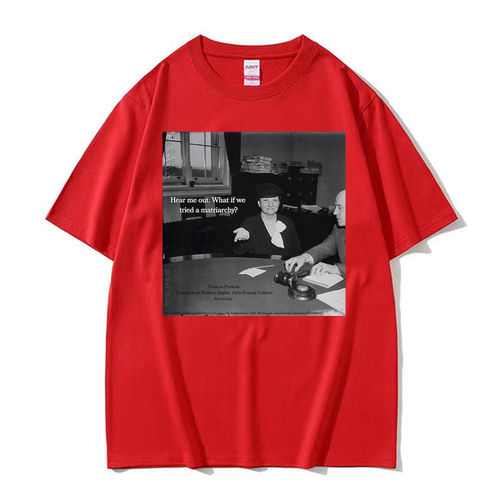 Lustiges Frances Perkins Matriarchat Feministen Meme T-Shirt Unisex Damenmode Humor Kurzarm T-Shirts Sommer 100% Baumwolle T-Shirt