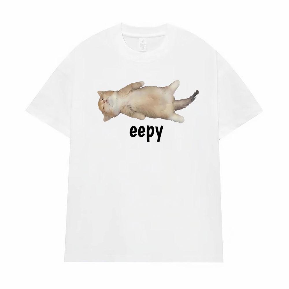 Eepy Cat, Silly Sleepy Cat Unhinged Sarcastic Funny Meme T-Shirt Men's Clothing Summer Comfort T Shirt Vintage Hot Sale T Shirts
