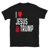 I LOVE JESUS AND TRUMP Political T-Shirt