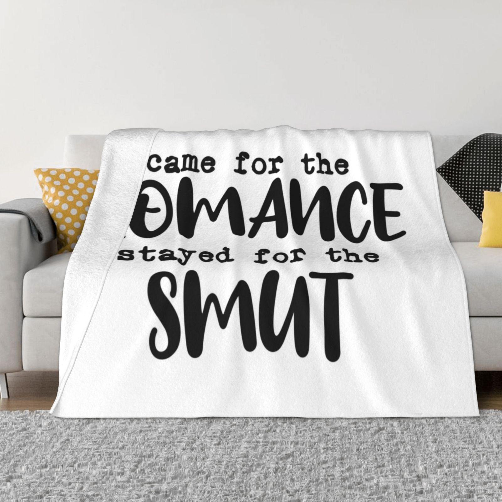 Came For The Romance Stayed For The Smut Best Selling Room Household Flannel Blanket Smutty Dark Romance Proud Smut Reader Here 30x40in