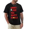 Angry Music For Happy People Shirt T-Shirt Graphic Shirts Cheap Stuff Summer Shirt Mens Graphic T-shirts Anime